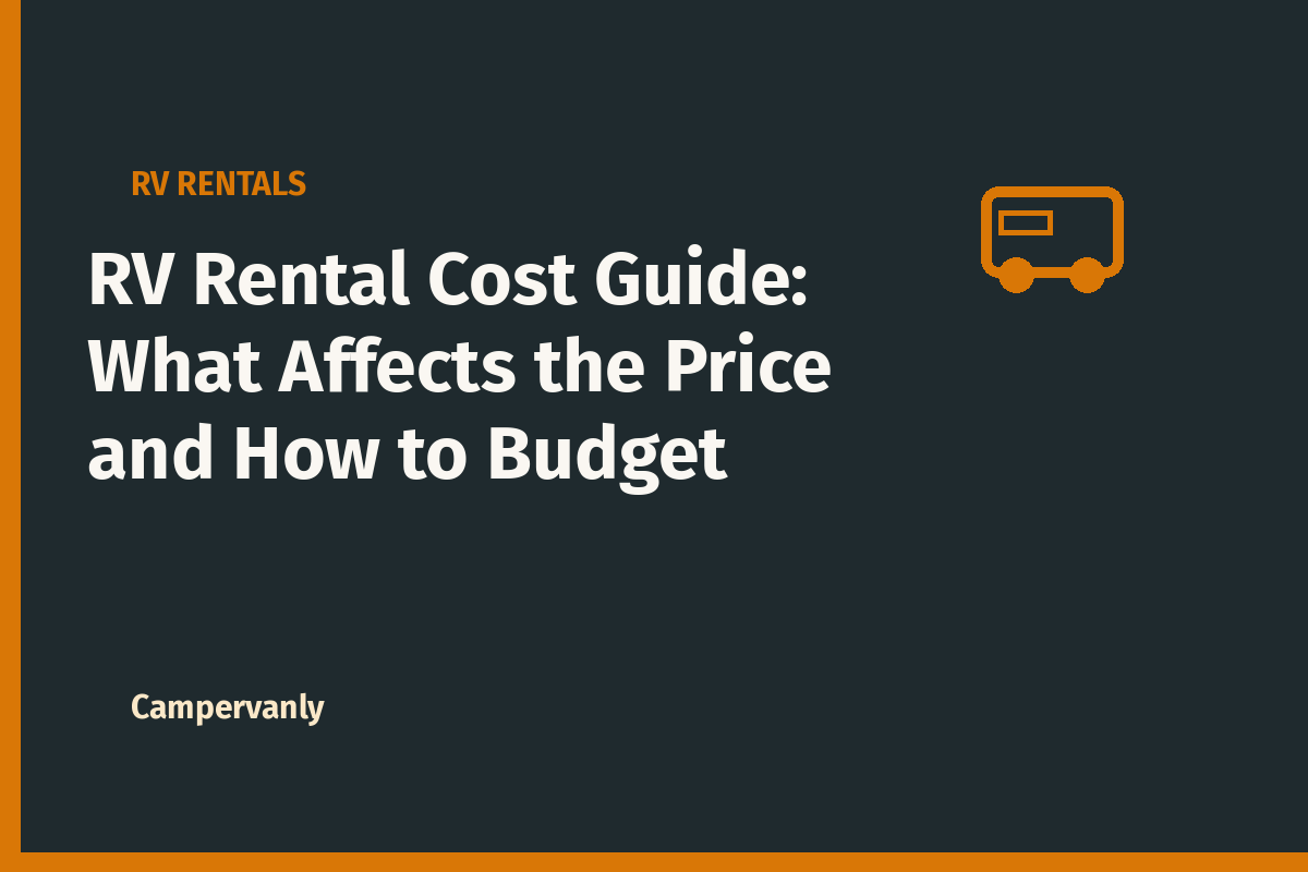 RV Rental Cost Guide: What Affects the Price and How to Budget