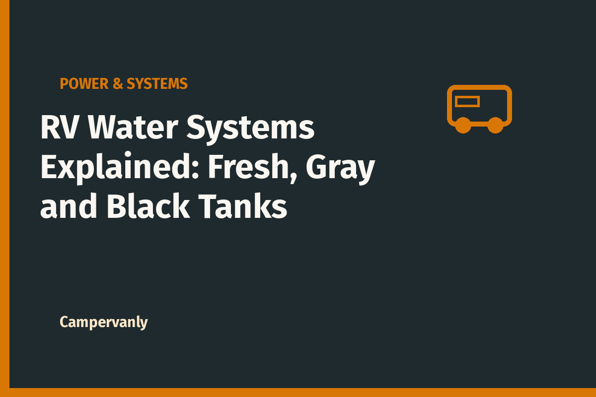 RV Water Systems Explained: Fresh, Gray and Black Tanks